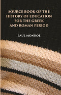 SOURCE BOOK OF THE HISTORY OF EDUCATION FOR THE GREEK AND ROMAN PERIOD - Gyan Books | Grocsy