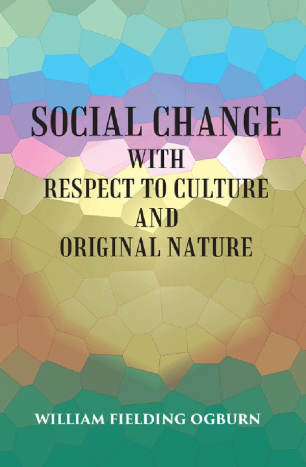 SOCIAL CHANGE: WITH RESPECT TO CULTURE AND ORIGINAL NATURE - Gyan Books | Grocsy