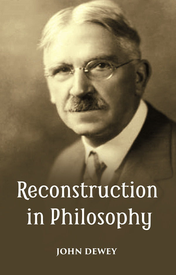 RECONSTRUCTION IN PHILOSOPHY - Gyan Books | Grocsy