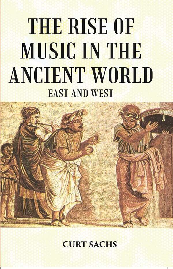 The RISE of MUSIC in the ANCIENT WORLD: East and West - Gyan Books | Grocsy