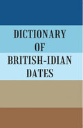 DICTIONARY OF BRITISH-INDIAN DATES - Gyan Books | Grocsy