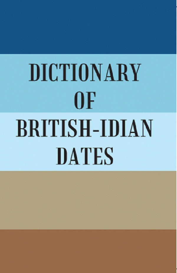 DICTIONARY OF BRITISH-INDIAN DATES - Gyan Books | Grocsy