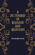 A DICTIONARY OF RELIGION AND RELIGIONS: including Theological and Ecclesiastical Terms - Gyan Books | Grocsy