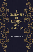 A DICTIONARY OF RELIGION AND RELIGIONS: including Theological and Ecclesiastical Terms - Gyan Books | Grocsy