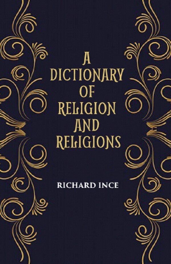 A DICTIONARY OF RELIGION AND RELIGIONS: including Theological and Ecclesiastical Terms - Gyan Books | Grocsy