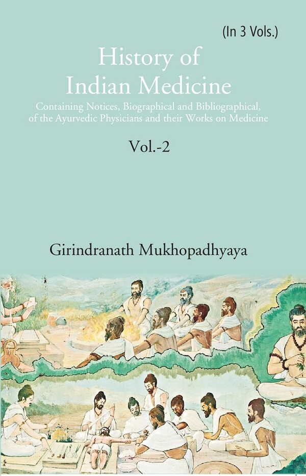 History Of Indian Medicine: Containing Notices, Biographical And Bibliographical, Of The Ayurvedic - Gyan Books | Grocsy