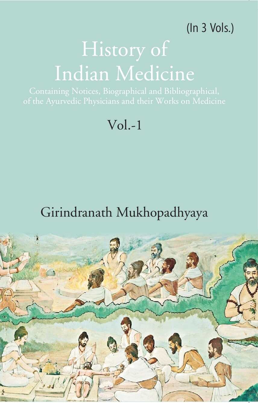History Of Indian Medicine: Containing Notices, Biographical And Bibliographical, Of The Ayurvedic - Gyan Books | Grocsy