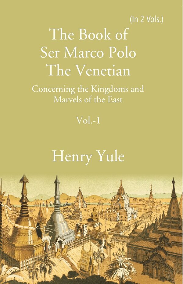 The Book of Ser Marco Polo The Venetian:  Concerning the Kingdoms and Marvels of the East 1st - Gyan Books | Grocsy