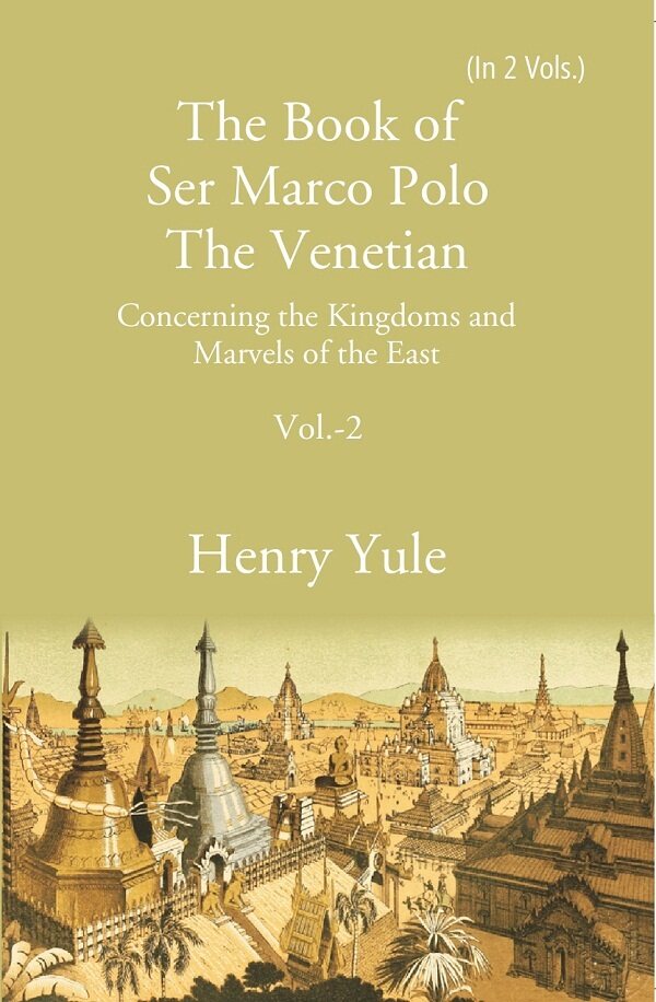 The Book of Ser Marco Polo The Venetian:  Concerning the Kingdoms and Marvels of the East 2nd - Gyan Books | Grocsy