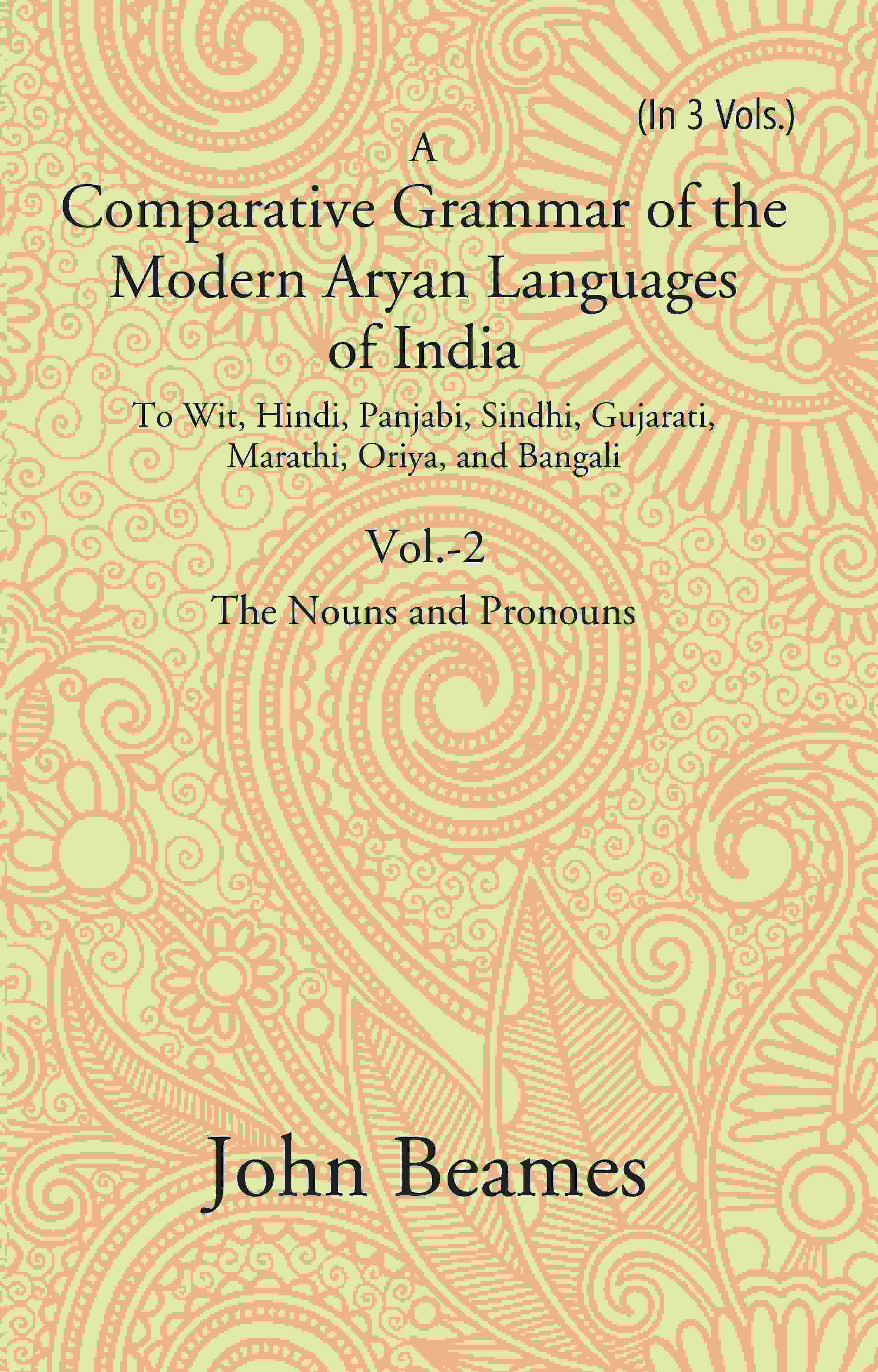 A Comparative Grammar Of The Modern Aryan Languages Of India: To Wit, Hindi, Panjabi, Sindhi, Gujarati, - Gyan Books | Grocsy