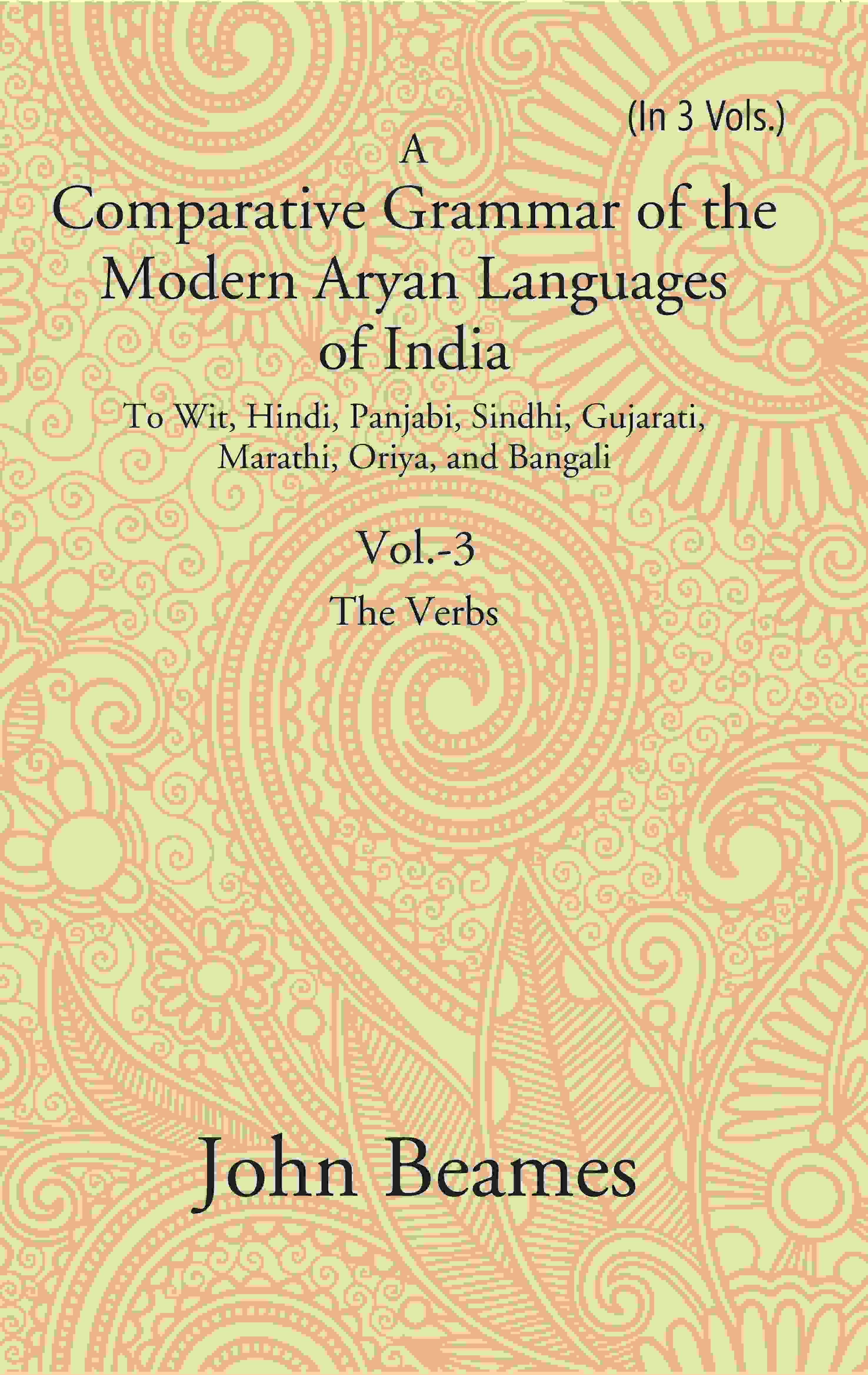 A Comparative Grammar Of The Modern Aryan Languages Of India: To Wit, Hindi, Panjabi, Sindhi, Gujarati, - Gyan Books | Grocsy