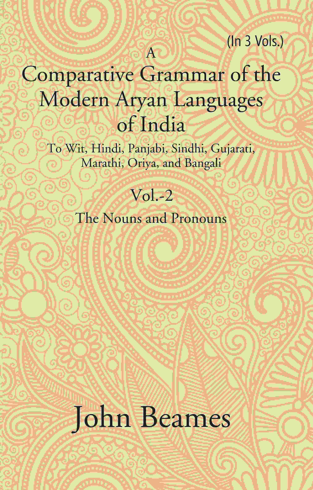 A Comparative Grammar Of The Modern Aryan Languages Of India: To Wit, Hindi, Panjabi, Sindhi, Gujarati, - Gyan Books | Grocsy