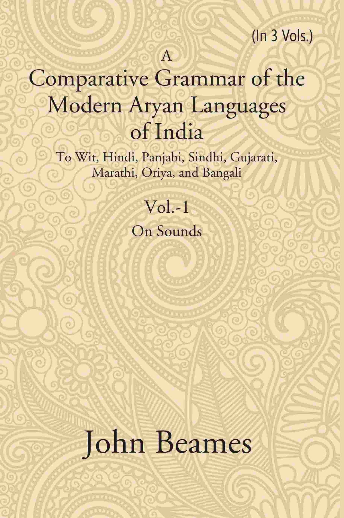 A Comparative Grammar Of The Modern Aryan Languages Of India: To Wit, Hindi, Panjabi, Sindhi, Gujarati, - Gyan Books | Grocsy