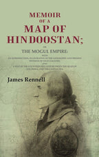 Memoir Of A Map Of Hindoostan: Or The Mogul Empire: With An Introduction, Illustrative Of The Geography And - Gyan Books | Grocsy
