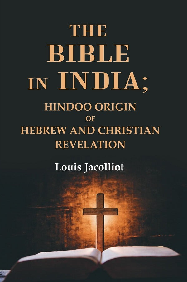 The Bible in India: Hindoo Origin of Hebrew and Christian Revelation - Gyan Books | Grocsy