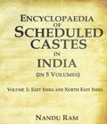 Encyclopaedia of Scheduled Castes in India East India and North East India 5th - Gyan Books | Grocsy