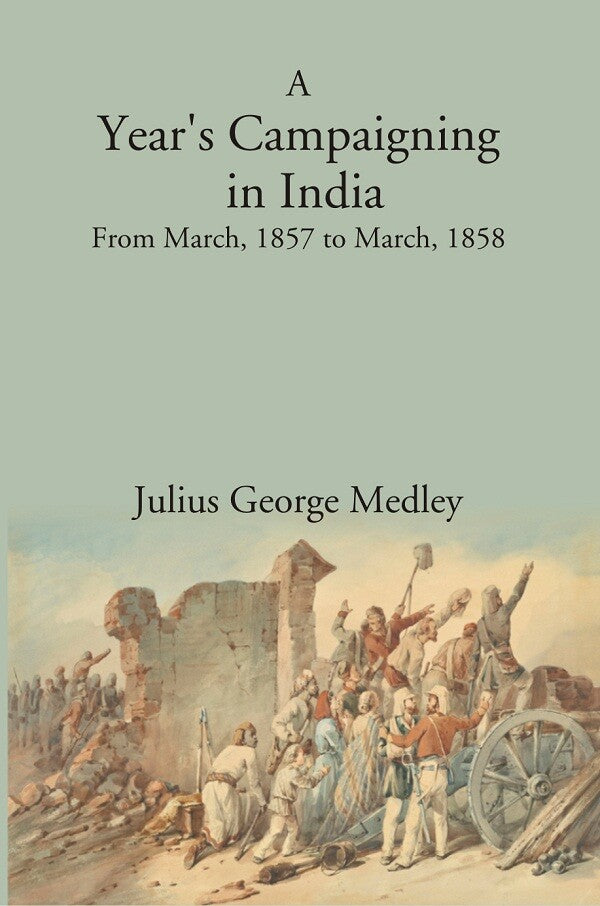 A Year's Campaigning in India: From March, 1857. to March, 1858 - Gyan Books | Grocsy