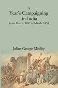 A Year's Campaigning in India: From March, 1857. to March, 1858 - Gyan Books | Grocsy