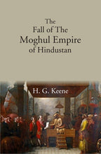 The Fall of The Moghul Empire of Hindustan - Gyan Books | Grocsy