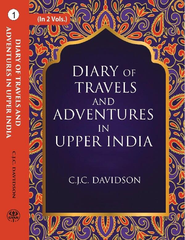 Diary Of Travels And Adventures In Upper India: From Bareilly, In Rohilcund, To Hurdwar, And Nahun, In The - Gyan Books | Grocsy