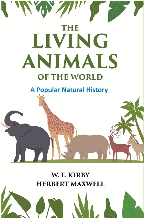 The Living Animals of the World: A Popular Natural History - Gyan Books | Grocsy