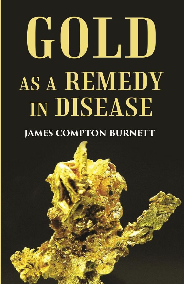 Gold as a remedy in disease: Notably in Some Forms of Organic Heart Disease - Gyan Books | Grocsy