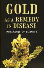 Gold as a remedy in disease: Notably in Some Forms of Organic Heart Disease - Gyan Books | Grocsy