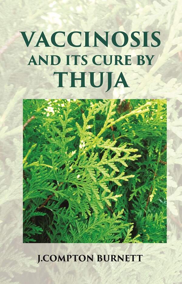 Vaccinosis and Its Cure by Thuja: With Remarks on Homoeoprophylaxis - Gyan Books | Grocsy
