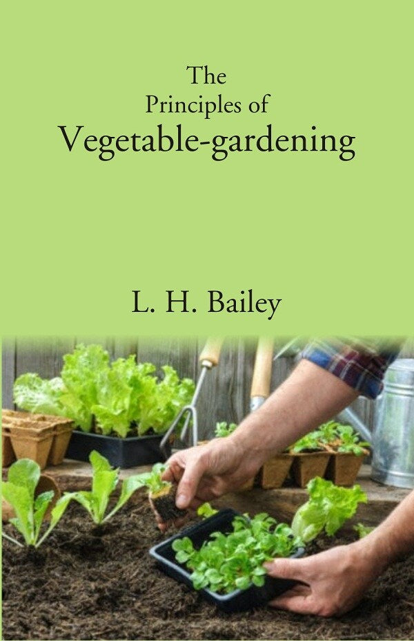 The Principles of Vegetable-gardening - Gyan Books | Grocsy