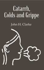Catarrh, Colds and Grippe: Including Prevention & Homeopathic Cure - Gyan Books | Grocsy