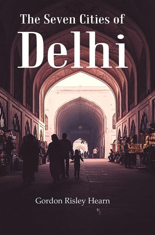 The Seven Cities of Delhi - Gyan Books | Grocsy