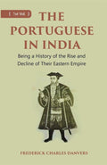 THE PORTUGUESE IN INDIA: Being a History of the Rise and Decline of Their Eastern Empire 1st - Gyan Books | Grocsy