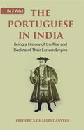 THE PORTUGUESE IN INDIA: Being a History of the Rise and Decline of Their Eastern Empire 2 Vols. Set - Gyan Books | Grocsy