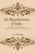 Art-Manufactures of India: Specially Compiled for the Glasgow International Exhibition, 1888 - Gyan Books | Grocsy