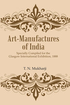 Art-Manufactures of India: Specially Compiled for the Glasgow International Exhibition, 1888 - Gyan Books | Grocsy