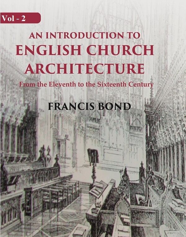 An Introduction to English Church Architecture: From the Eleventh to the Sixteenth Century 1st - Gyan Books | Grocsy