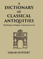 A Dictionary of Classical Antiquities: Mythology, Religion, Literature & Art - Gyan Books | Grocsy