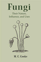 Fungi: Their Nature, Influence, and Uses - Gyan Books | Grocsy