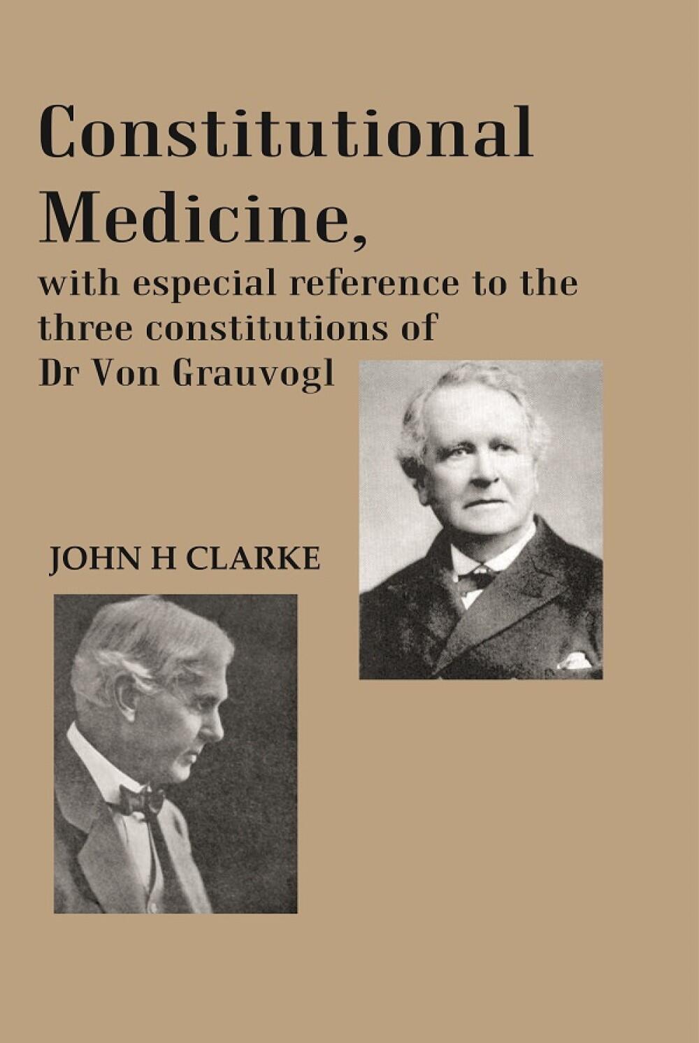 Constitutional Medicine, with especial reference to the three constitutions of Dr Von Grauvogl - Gyan Books | Grocsy