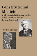 Constitutional Medicine, with especial reference to the three constitutions of Dr Von Grauvogl - Gyan Books | Grocsy