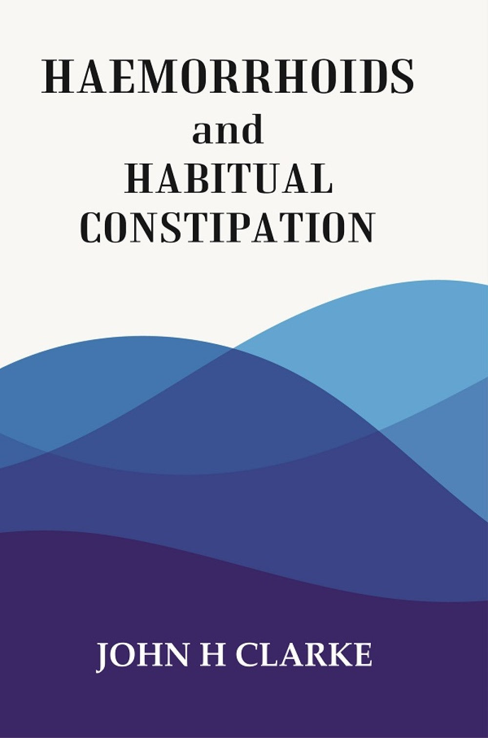 HAEMORRHOIDS and HABITUAL CONSTIPATION - Gyan Books | Grocsy