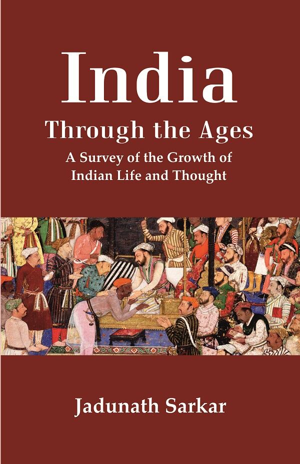 India Through the Ages: A Survey of the Growth of Indian Life and Thought - Gyan Books | Grocsy