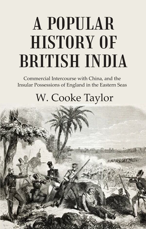 A Popular History of British India: Commercial Intercourse with China, and the Insular Possessions of England in the Eastern Seas - Gyan Books | Grocsy