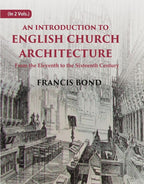 An Introduction to English Church Architecture: From the Eleventh to the Sixteenth Century 2 Vols. Set - Gyan Books | Grocsy