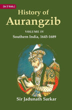 History of Aurangzib: Based on Original Sources 4th-Southern India, 1645-1689 - Gyan Books | Grocsy