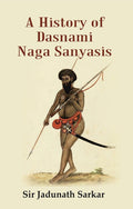 A History of dasnami Naga Sanyasis - Gyan Books | Grocsy