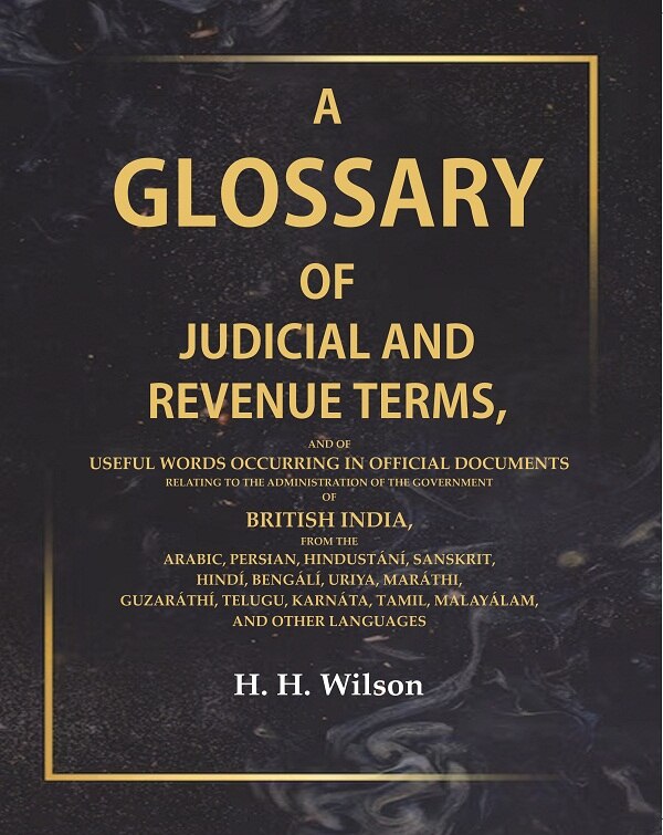 A Glossary Of Judicial And Revenue Terms, And Of Useful Words Occurring In Official Documents Relating - Gyan Books | Grocsy
