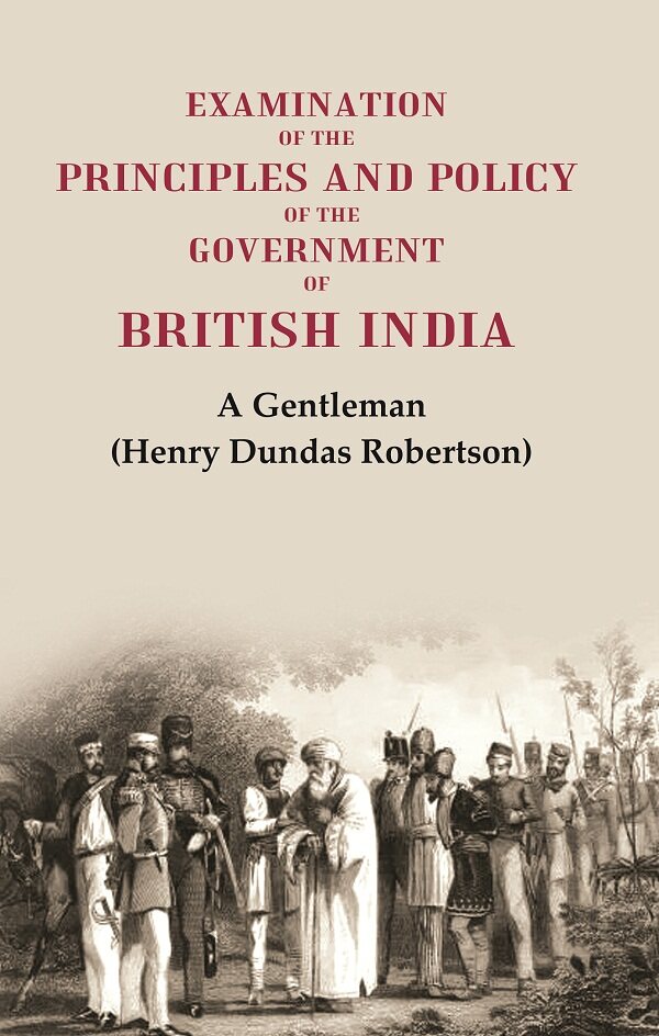 Examination of the Principles and Policy of the Government of British India - Gyan Books | Grocsy