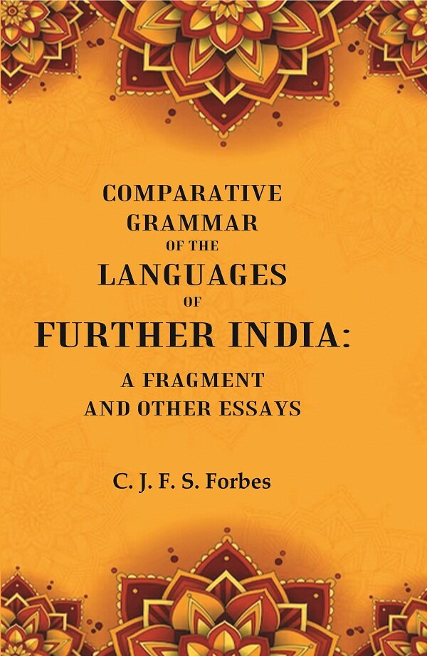 Comparative Grammar of the Languages of Further India: A Fragment and other Essays - Gyan Books | Grocsy