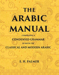 The Arabic manual: Comprising a condensed grammar of both the classical and modern Arabic - Gyan Books | Grocsy